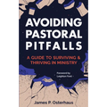 Avoiding Pastoral Pitfalls: A Guide to Surviving and Thriving in Ministry