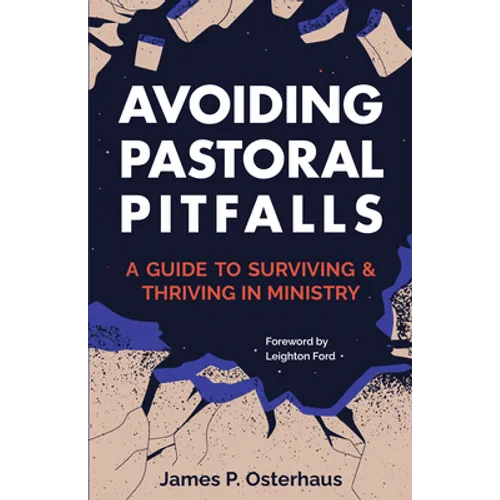 Avoiding Pastoral Pitfalls: A Guide to Surviving and Thriving in Ministry