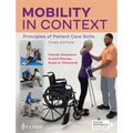 Mobility in Context: Principles of Patient Care Skills