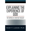 Explaining the Experience of God: The Purpose of Christian Theology