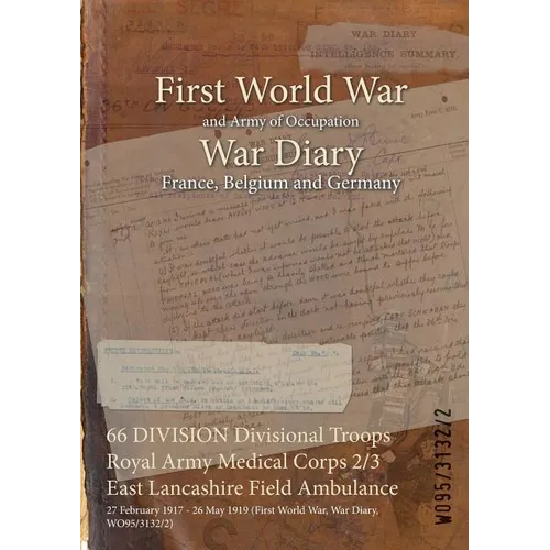 66 DIVISION Divisional Troops Royal Army Medical Corps 2/3 East Lancashire Field Ambulance: 27 February 1917 - 26 May 1919 (First World War, War Diary