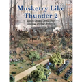 Musketry Like Thunder 2: More Great Civil War Battles Never Fought