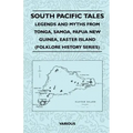 South Pacific Tales - Legends and Myths from Tonga, Samoa, Papua New Guinea, Easter Island (Folklore History Series)