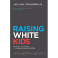 Raising White Kids: Bringing Up Children in a Racially Unjust America