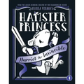 Hamster Princess: Harriet the Invincible