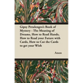 Gipsy Petulengro's Book of Mystery - The Meaning of Dreams, How to Read Hands, How to Read your Future with Cards, How to Cut the Cards to get your Wi