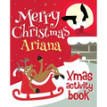 Merry Christmas Ariana - Xmas Activity Book: (Personalized Children's Activity Book)