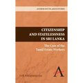 Citizenship and Statelessness in Sri Lanka: The Case of the Tamil Estate Workers