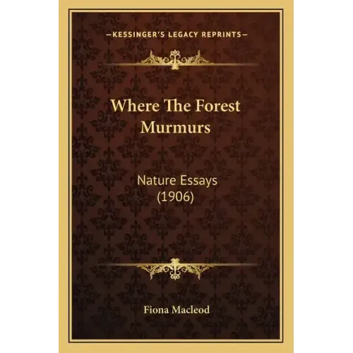 Where the Forest Murmurs: Nature Essays (1906)