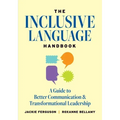 The Inclusive Language Handbook: A Guide to Better Communication and Transformational Leadership