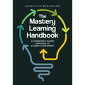 The Mastery Learning Handbook: A Competency-Based Approach to Student Achievement