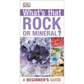 Whats That Rock or Mineral: A Beginner's Guide