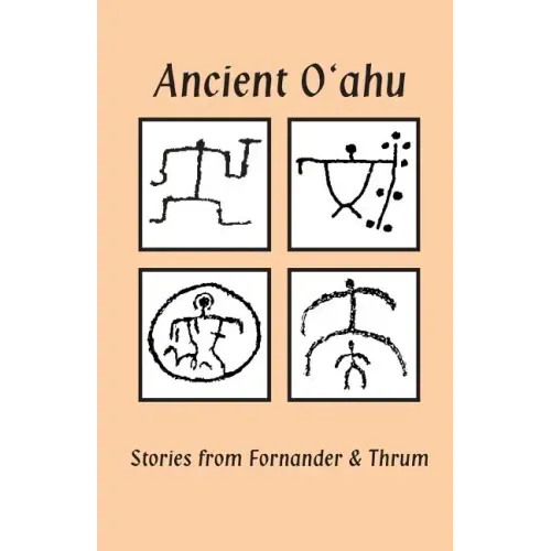 Ancient O'ahu: Stories from Fornander and Thrum
