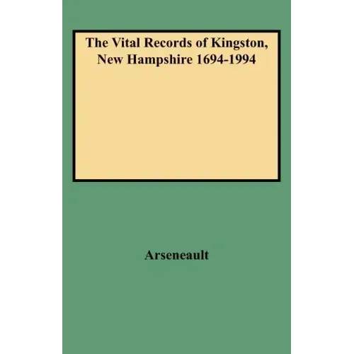Vital Records of Kingston, New Hampshire 1694-1994
