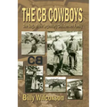 The CB Cowboys: The Saga of the Legendary Christensen Family