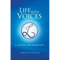 Life with Voices: A Guide for Harmony