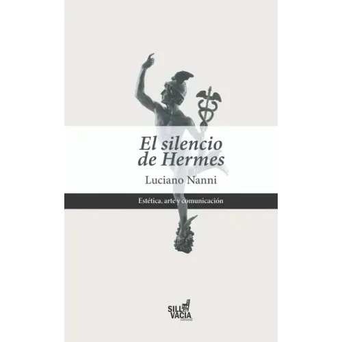 El silencio de Hermes: De la ciencia y del arte, contra la teoría estándar de la comunicación