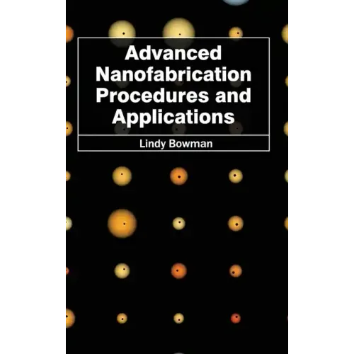 Advanced Nanofabrication Procedures and Applications