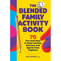 The Blended Family Activity Book: 75 Fun Activities to Help Families Connect and Spend Time Together