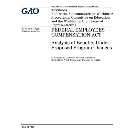 Federal Employees Compensation Act: analysis of benefits under proposed program changes: testimony before the Subcommittee on Workforce Protections, C