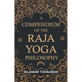 A Compendium of the Raja Yoga Philosophy: Comprising the Principal Treatises of Shrimat Shankaracharya and Other Renowned Authors