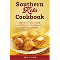 Southern Keto Cookbook: World Class High Fat and Low Carb Southern Recipes