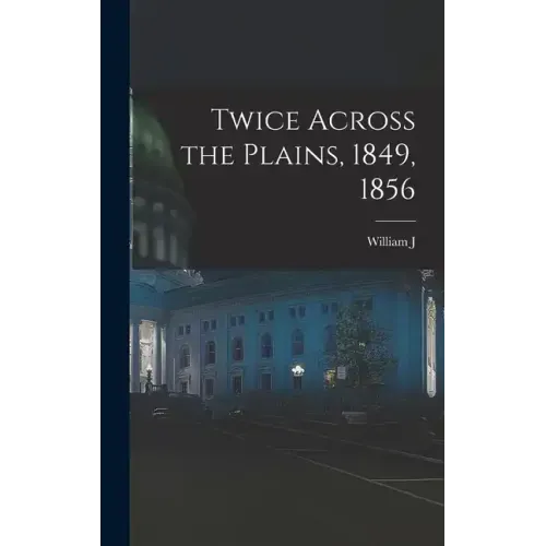 Twice Across the Plains, 1849, 1856