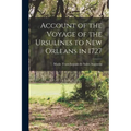 Account of the Voyage of the Ursulines to New Orleans in 1727 [microform]
