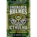 Sherlock Holmes vs. Cthulhu: The Adventure of the Deadly Dimensions: Sherlock Holmes vs. Cthulhu