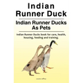 Indian Runner Duck. Indian Runner Ducks As Pets. Indian Runner Ducks book for care, health, housing, feeding and training.