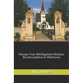 Pioneer Free Will Baptists Ministers Burial Locations in Oklahoma