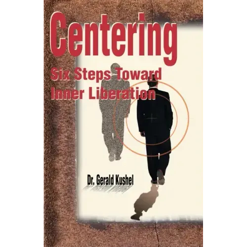 Centering: Six Steps Toward Inner Liberation