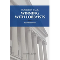 Insiders Talk: Winning with Lobbyists, Readers Edition