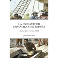 La Esclavitud Española Y En España: Desde el siglo V a.C. hasta el XIX