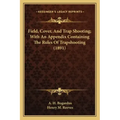 Field, Cover, and Trap Shooting; With an Appendix Containing the Rules of Trapshooting (1891)