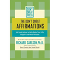 The Don't Sweat Affirmations: 100 Inspirations to Help Make Your Life Happier and More Relaxed