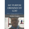 My Purpose Ordained by God: Collection of Adventure and Short Stories from an Autistically Gifted Child