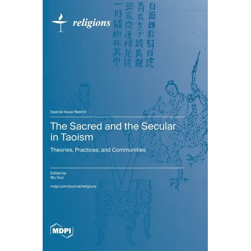 The Sacred and the Secular in Taoism: Theories, Practices, and Communities