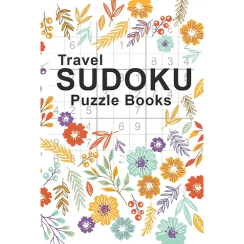 Travel Sudoku Puzzle Books: Sudoku Puzzle Books Easy To Hard For Adults Pocket Sized - Large Print