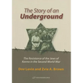 The Story of an Underground: The Resistance of the Jews of Kovno in the Second World War