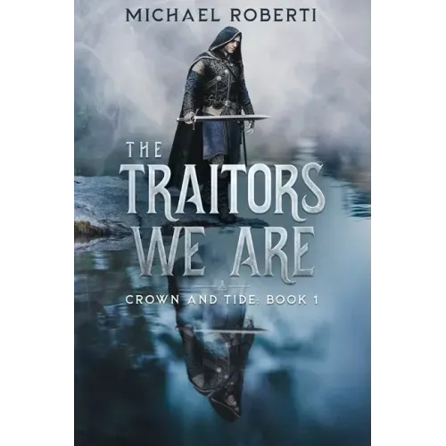 The Traitors We Are: Crown and Tide Book 1