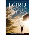 Lord, Teach Us to Pray by Andrew Murray