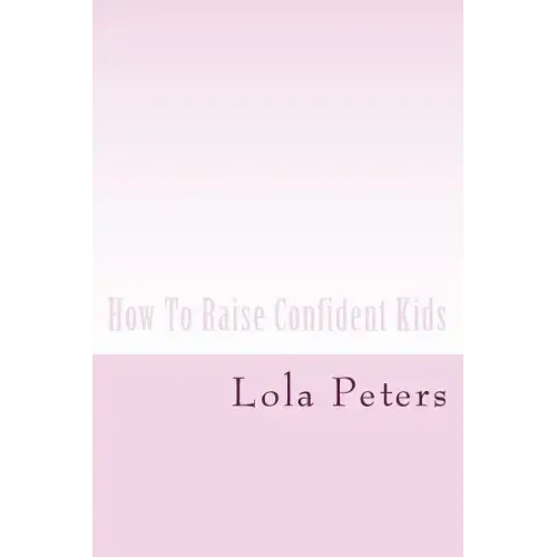 How To Raise Confident Kids