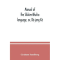 Manual of the Sikkim-Bhutia language, or, Dé-jong Ké