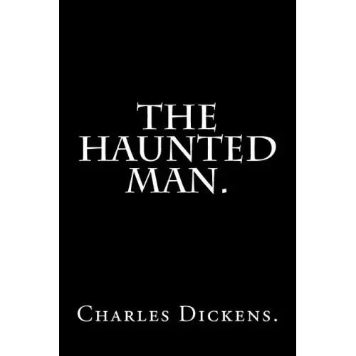 The Haunted Man by Charles Dickens.