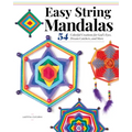 Easy String Mandalas: 54 Colorful Creations for God's Eyes, Dream Catchers, and More