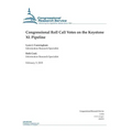 Congressional Roll Call Votes on the Keystone XL Pipeline