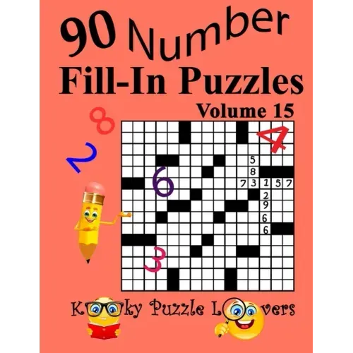 Number Fill-In Puzzles, Volume 15: 90 Puzzles