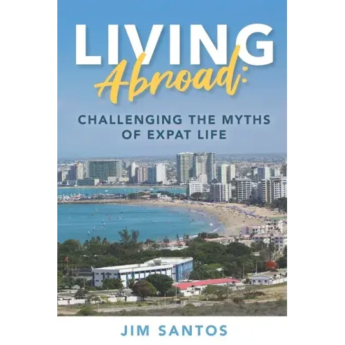 Living Abroad: Challenging the Myths of Expat Life