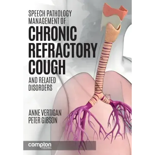 Speech Pathology Management of Chronic Refractory Cough and Related Disorders